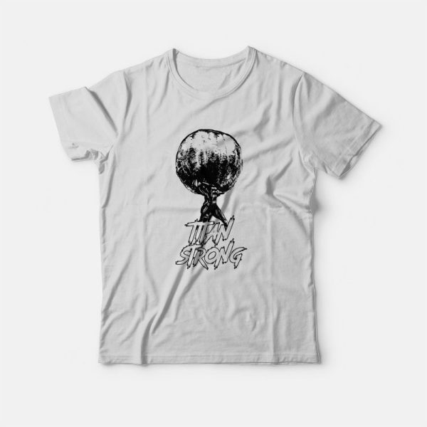 Titan Strong Attack On Titan Anime T-Shirt