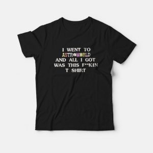 Travis Scott Astroworld Quote T-Shirt Travis Scott Astroworld Quote T-Shirt