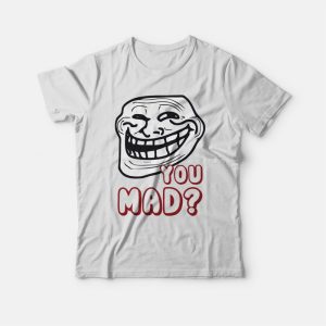 Troll Face You Mad T-shirt Troll Face You Mad T-shirt