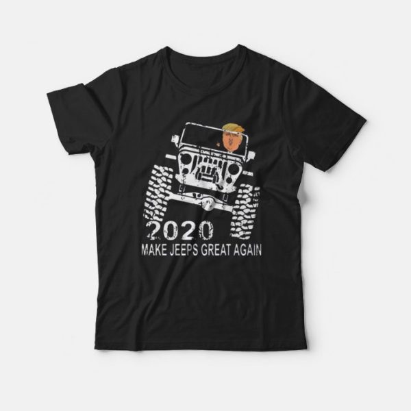 Trump Drive Jeeps 2020 Make Jeeps Great Again T-Shirt