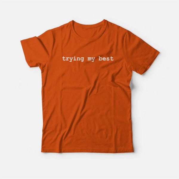 Trying My Best T-Shirt