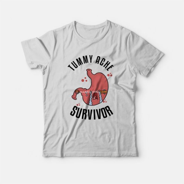 Tummy Ache Survivor T-Shirt