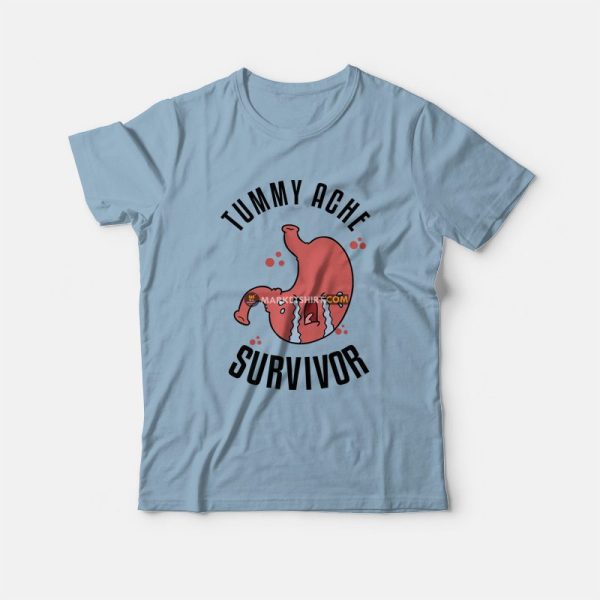 Tummy Ache Survivor T-Shirt