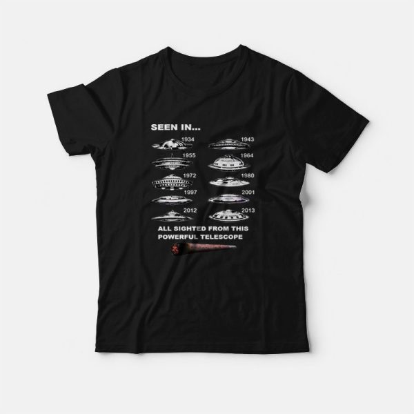 Ufos Seen Through Telescope Funny Marijuana T-Shirt