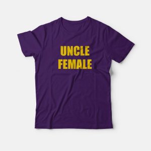 Uncle Female T-shirt Uncle Female T-shirt