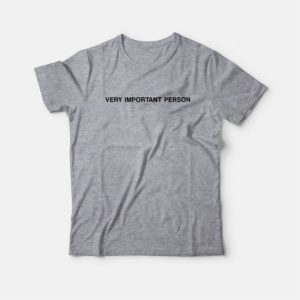 Very Important Person T Shirt 3