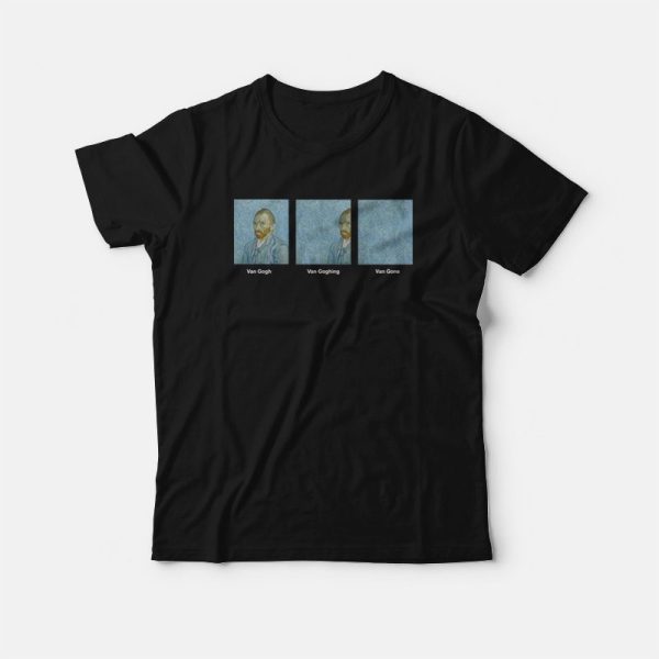 Vincent Van Gogh Van Goghing Van Gone Funny T-Shirt