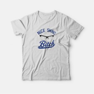Vintage Nice Swing Bitch T-shirt Vintage Nice Swing Bitch T-shirt