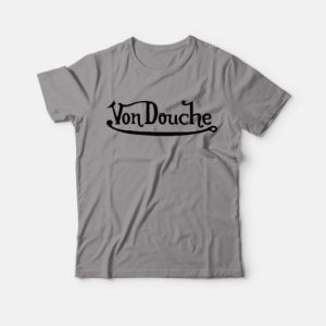 Von Douche Funny Parody Von Dutch T-Shirt