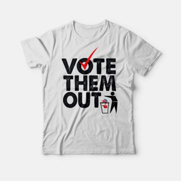 Vote Them Out Shirt