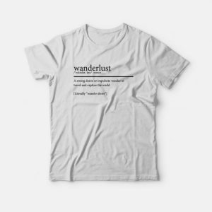 Wanderlust Definition T-Shirt Wanderlust Definition T-Shirt