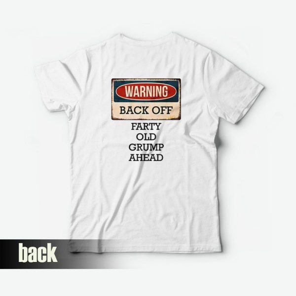 Warning Back Off Farty Old Grump Ahead T-Shirt