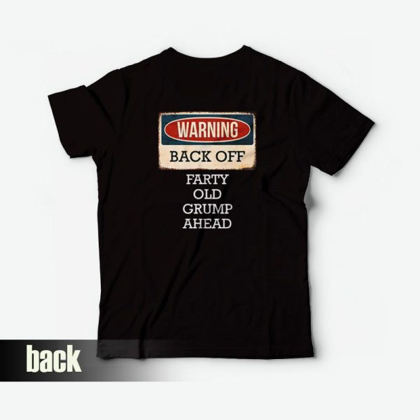 Warning Back Off Farty Old Grump Ahead T-Shirt