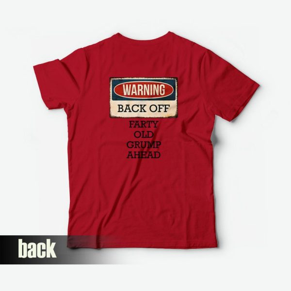 Warning Back Off Farty Old Grump Ahead T-Shirt