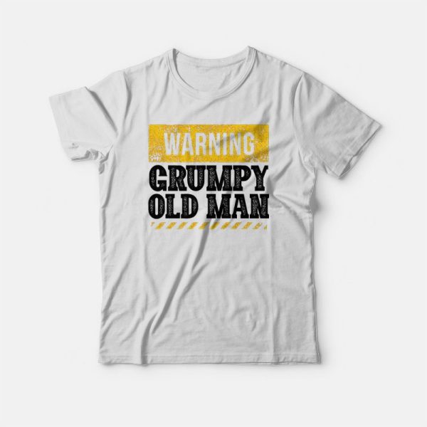 Warning Grumpy Old Man T-shirt