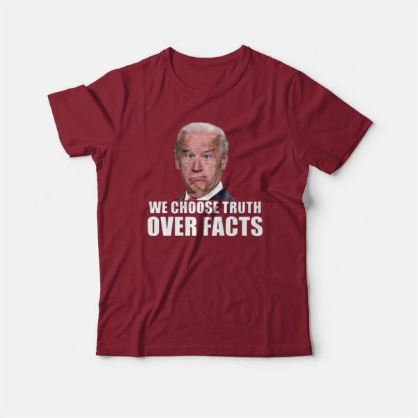 We Choose Truth Over Facts Joe Biden T-shirt