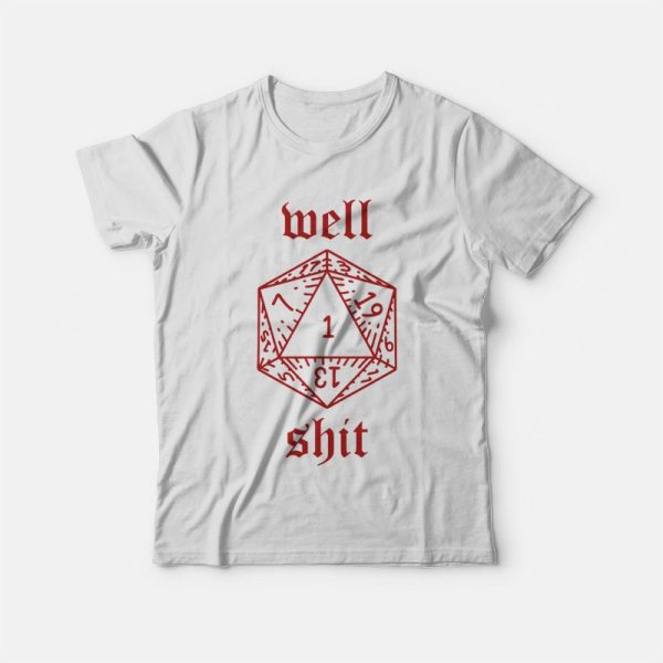 Well Shit Dungeons and Dragons Dice T-shirt