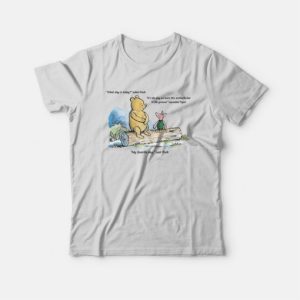What Day Is Today Pooh T-Shirt 2 What Day Is Today Pooh T Shirt 3