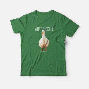 What The Duck Funny T-Shirt What The Duck Funny T-Shirt
