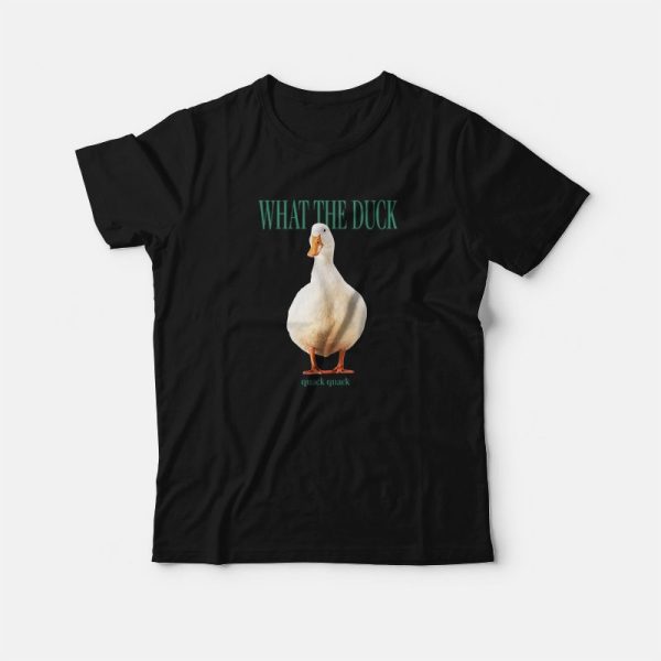 What The Duck Funny T-Shirt