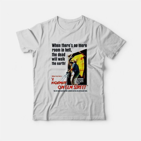 When There’s No More Room In Hell The Dead Will Walk The Earth Nightmare On Elm Street T-Shirt