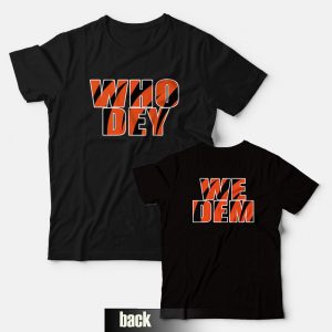 Who Dey We Dem Cicinnati Bengals T-Shirt Front and Back Who Dey We Dem Cicinnati Bengals T-Shirt Front and Back