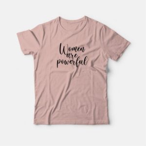 Women Are Powerful Gender Neutral T shirt 4