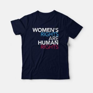 Women’s Rights Are Human Rights T-Shirt Women’s Rights Are Human Rights T-Shirt