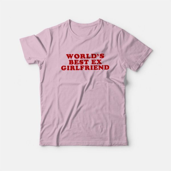 Worlds Best Ex Girlfriend T-Shirt