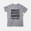 World’s Greatest Farter I Mean Father T-shirt