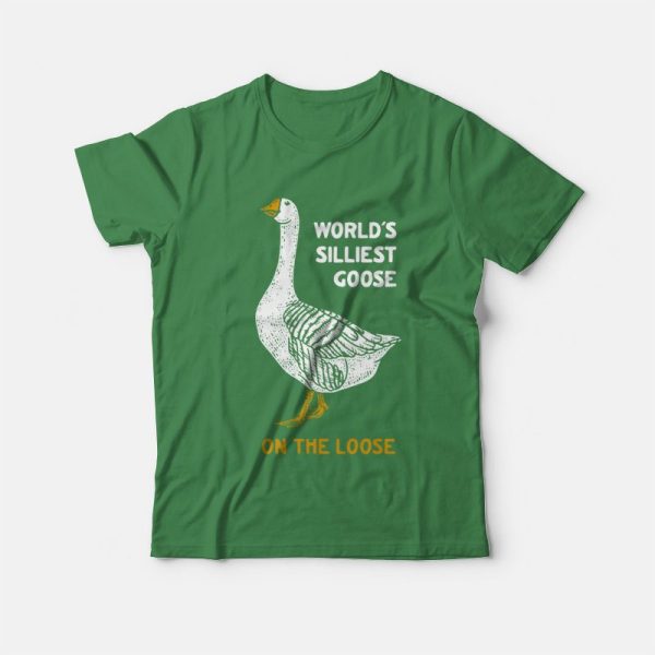 World’s Silliest Goose On The Loose T-Shirt