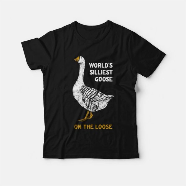 World’s Silliest Goose On The Loose T-Shirt