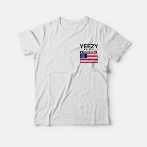 Yeezy For President Flag T-Shirt Yeezy For President Flag T-Shirt