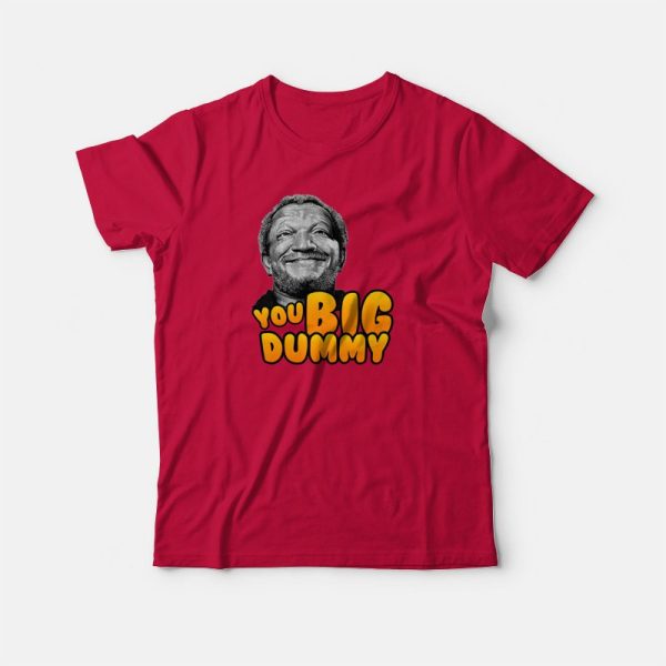 You Big Dummy Sanford T-shirt