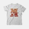 You Can’t Spread A Disease That You Don’t Have T-shirt Vintage