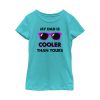 Girl_s Lost Gods Father_s Day Cooler Than Your Dad T-Shirt