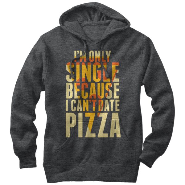 Men_s Lost Gods Single Because I Can_t Date Pizza Pull Over Hoodie