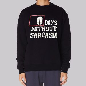 0 Days Without Sarcasm Graphic Printed Sweatshirt