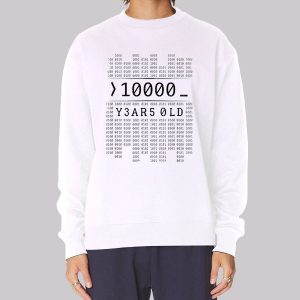 0100 Binary Code 10000 Years Sweatshirt 0100 Binary Code 10000 Years Sweatshirt