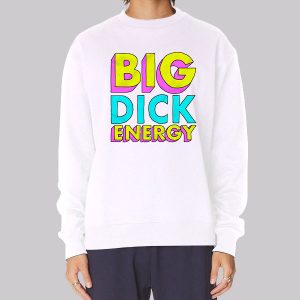 80s Style Big Dick Energy Sweatshirt 80s Style Big Dick Energy Sweatshirt