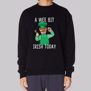 A Wee Bit Irish Today Swedish Chef Sweatshirt