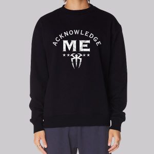 Acknowledge Me Roman Reigns Sweatshirt