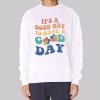 Aesthetic Flowers Have a Good Day Sweatshirt