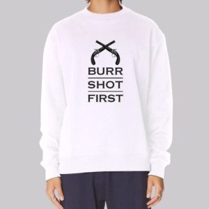 Alexander Hamilton Burr Shot First Sweatshirt 3 Alexander Hamilton Burr Shot First Sweatshirt 4