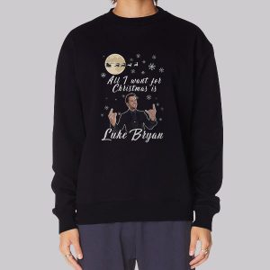 All I Want for Christmas Is Luke Bryan Christmas Sweatshirt All I Want for Christmas Is Luke Bryan Christmas Sweatshirt