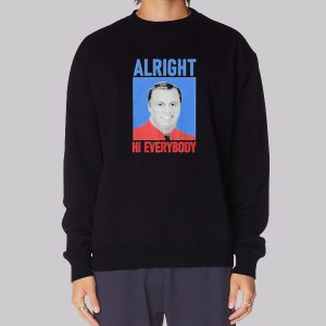 Alright Hi Everybody John Meadows Sweatshirt Alright Hi Everybody John Meadows Sweatshirt