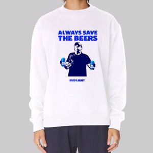 Always Bud Light Save the Beers Sweatshirt