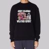 Angry Grandma Merch Weather Report Sweatshirt