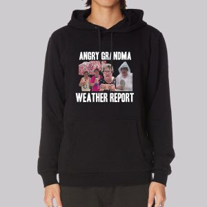 Angry Grandma Merch Weather Report Sweatshirt