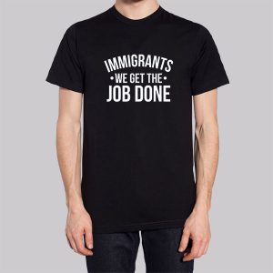Anti Racist Immigrants We Get the Job Done Sweatshirt 3